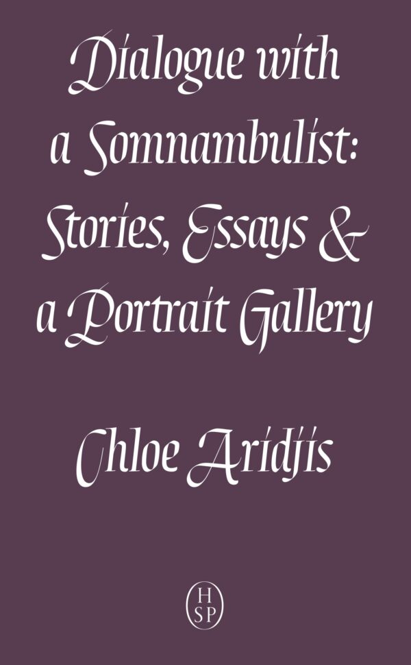 Dialogue with a Somnambulist: Stories, Essays & a Portrait Gallery (2nd ed)